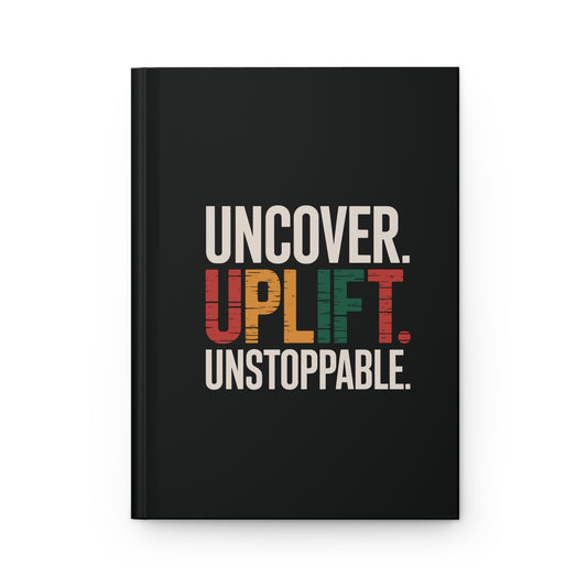 Uncover. Uplift. Unstoppable. | Hardcover Journal